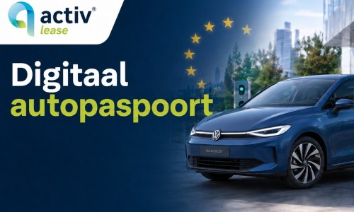 Digitaal autopaspoort: wat betekent het nieuwe EU-paspoort voor leaseauto's?